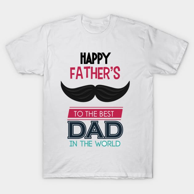 happy father's day to the best dad in the world T-Shirt by care store